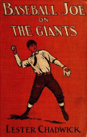 [Gutenberg 43021] • Baseball Joe on the Giants; or, Making Good as a Ball Twirler in the Metropolis